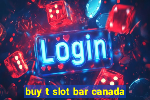 buy t slot bar canada