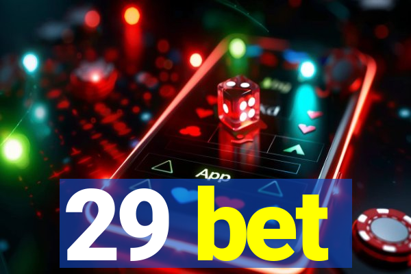 29 bet