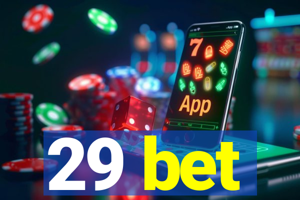 29 bet