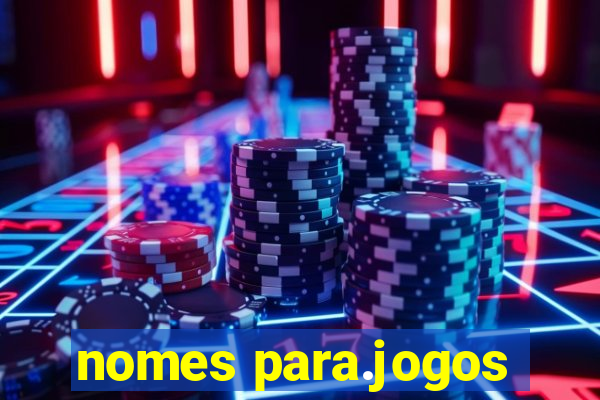 nomes para.jogos