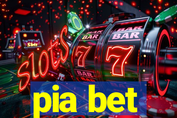 pia bet