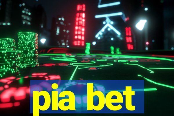 pia bet