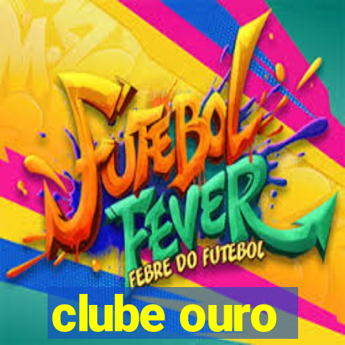 clube ouro