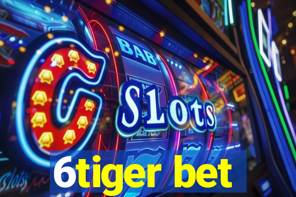 6tiger bet