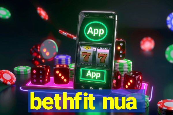 bethfit nua