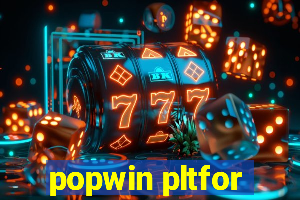 popwin pltfor