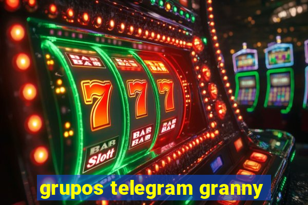 grupos telegram granny