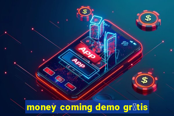 money coming demo gr谩tis