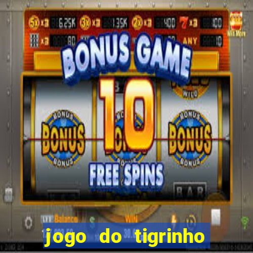 jogo do tigrinho esporte da sorte