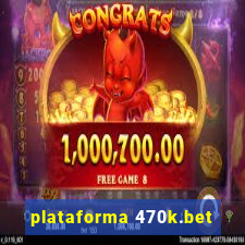 plataforma 470k.bet