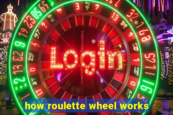 how roulette wheel works