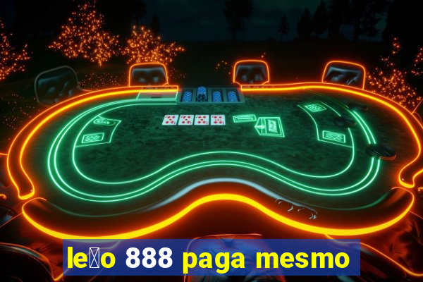 le茫o 888 paga mesmo