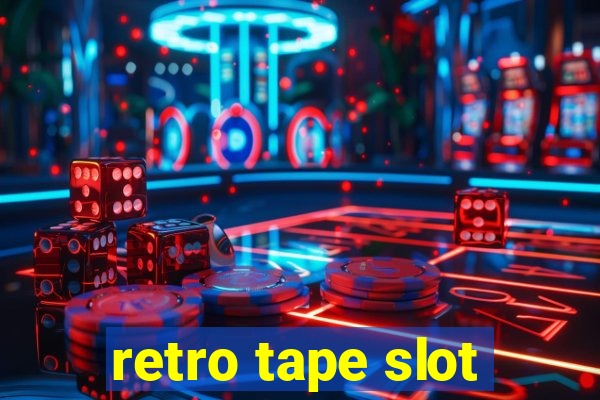 retro tape slot