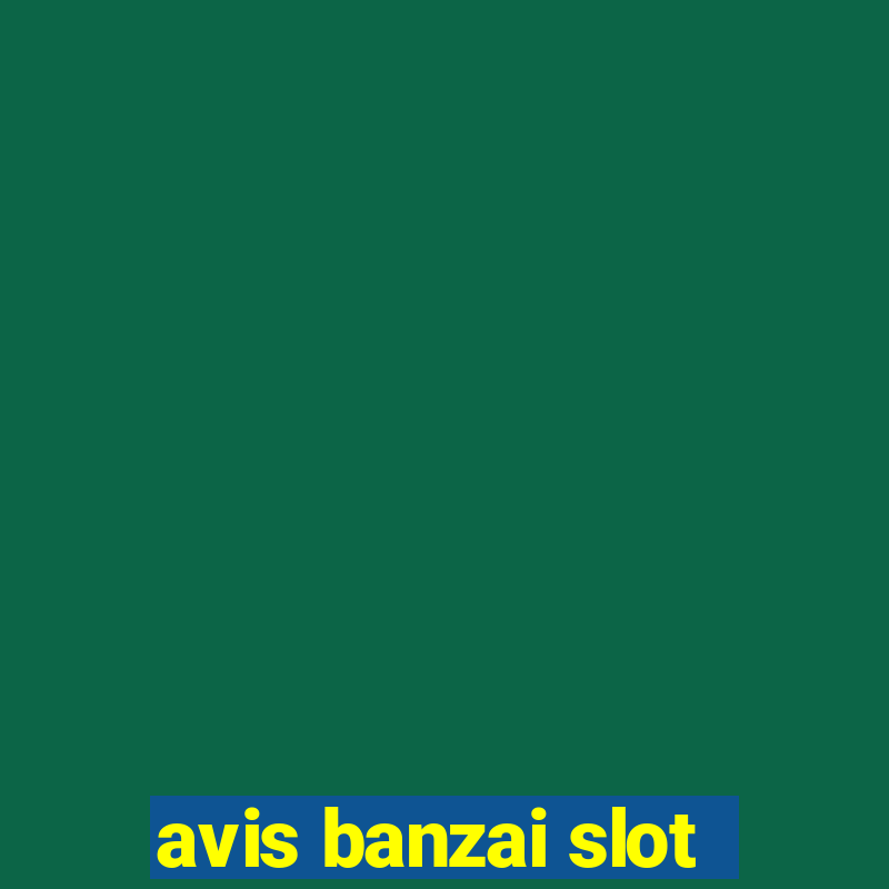 avis banzai slot