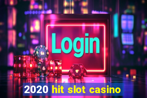 2020 hit slot casino