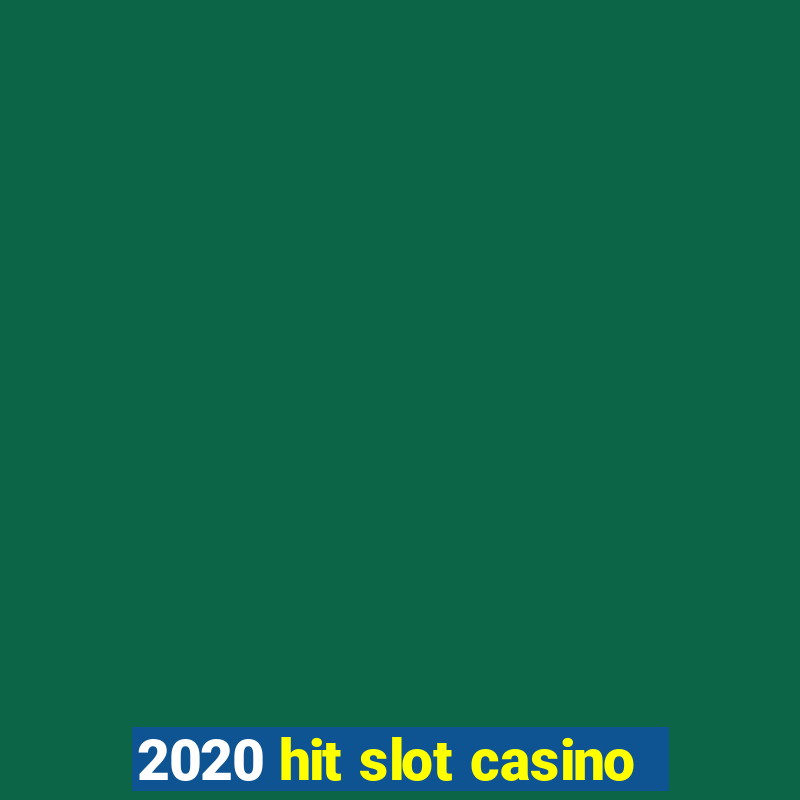 2020 hit slot casino