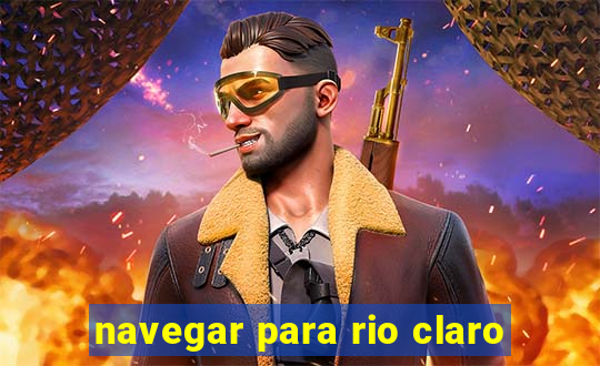 navegar para rio claro