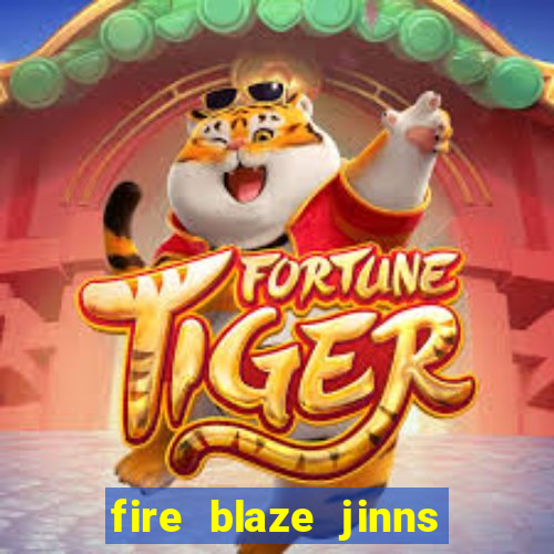 fire blaze jinns moon slot