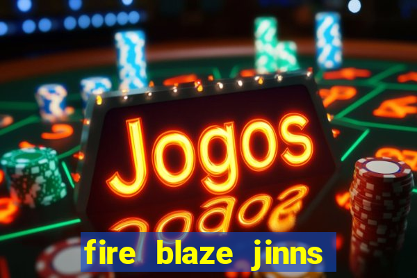 fire blaze jinns moon slot