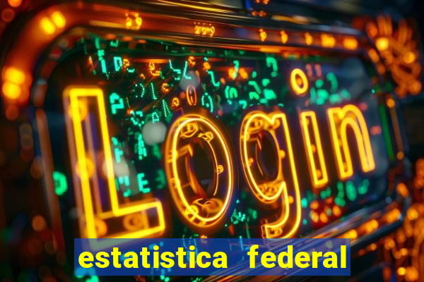 estatistica federal jogo do bicho