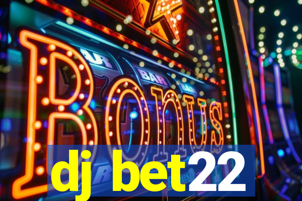 dj bet22