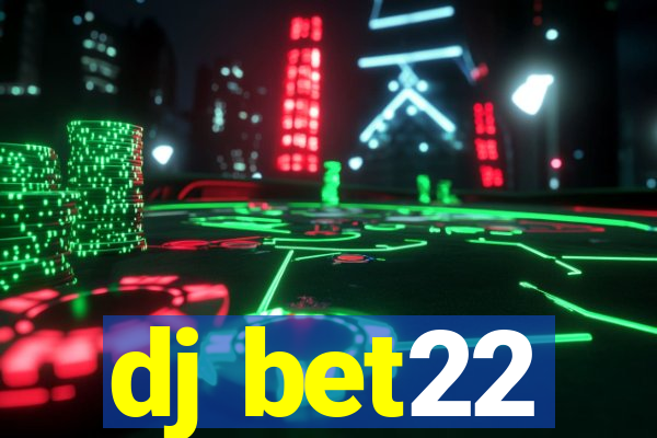 dj bet22