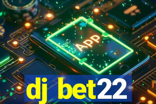 dj bet22