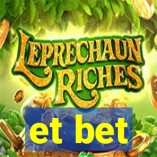 et bet