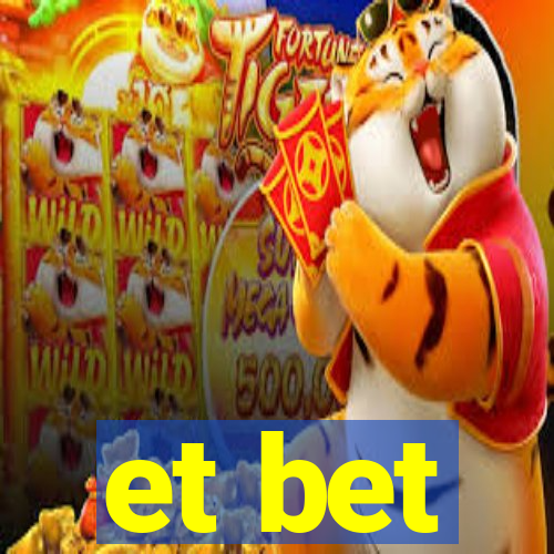 et bet