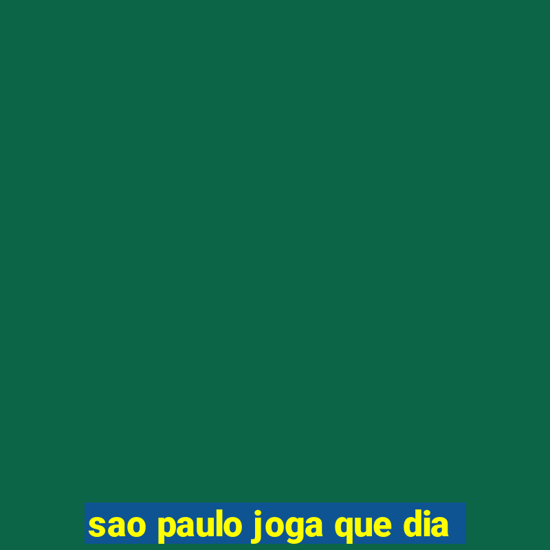 sao paulo joga que dia