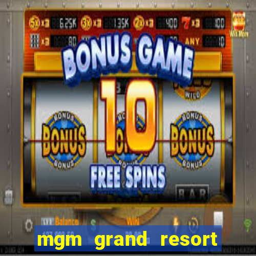 mgm grand resort and casino