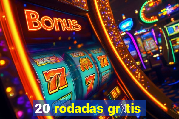 20 rodadas gr谩tis