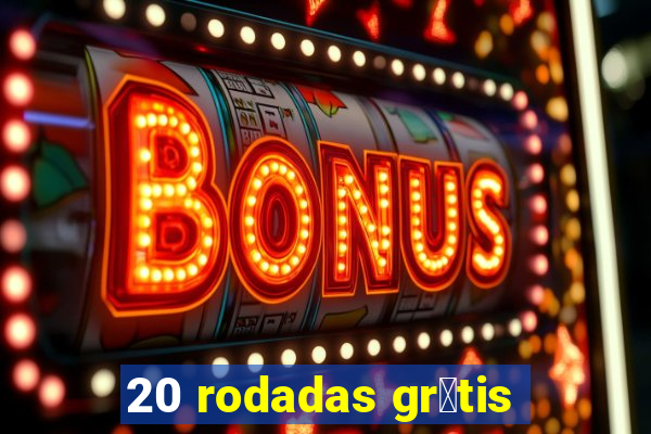 20 rodadas gr谩tis