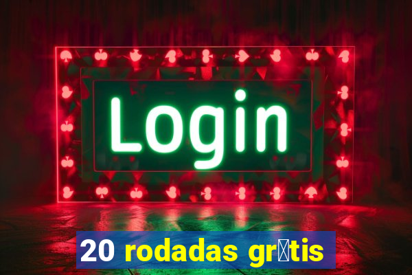 20 rodadas gr谩tis