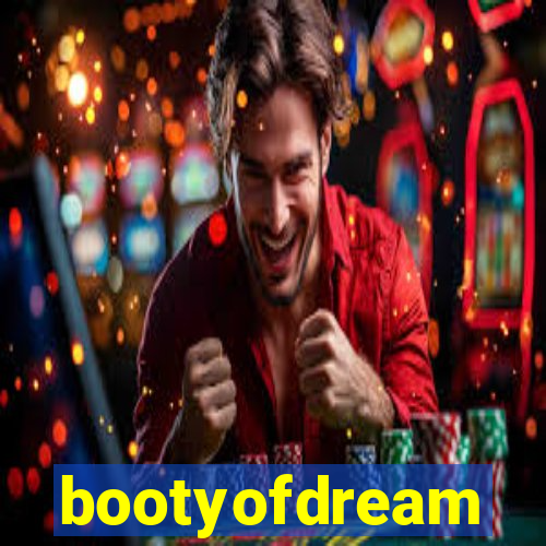 bootyofdream