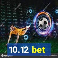 10.12 bet