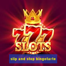 slip and stop bingotarte