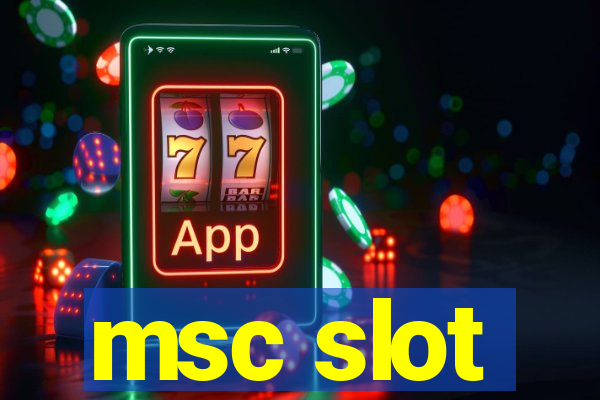 msc slot