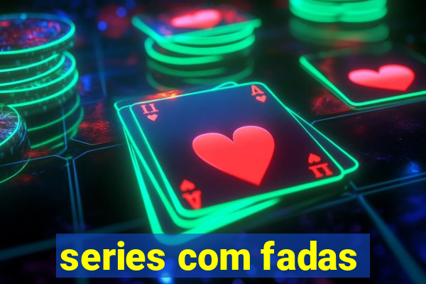 series com fadas