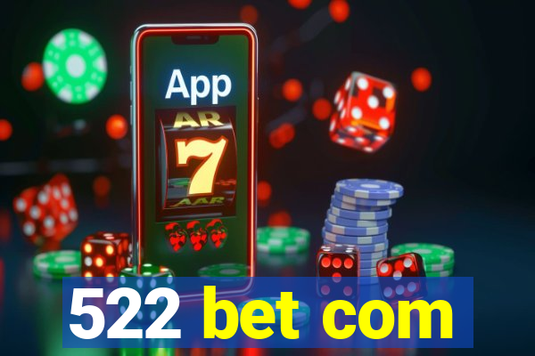 522 bet com