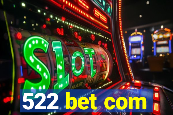 522 bet com