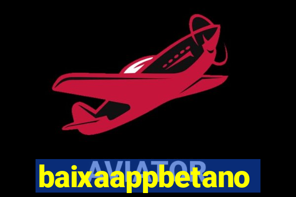 baixaappbetano