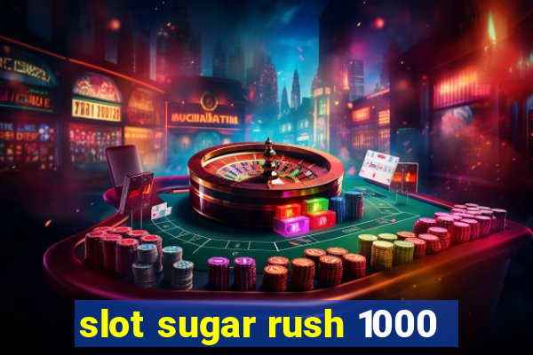 slot sugar rush 1000