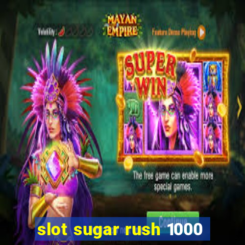 slot sugar rush 1000