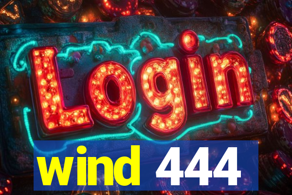 wind 444