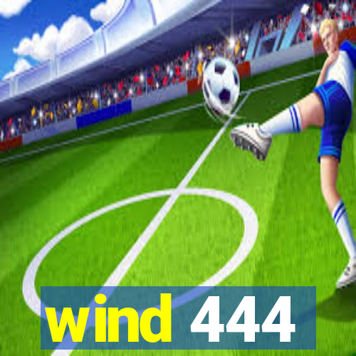 wind 444