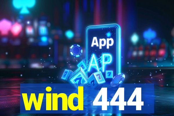 wind 444