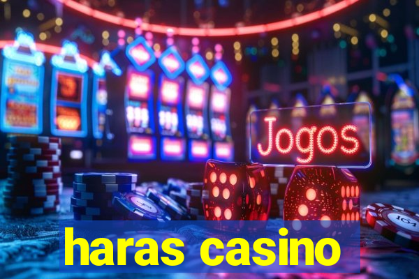 haras casino