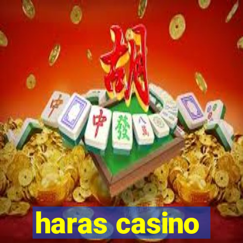 haras casino