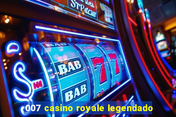 007 casino royale legendado